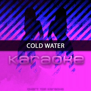 收聽Chart Topping Karaoke的Cold Water (Originally Performed by Major Lazer feat. Justin Bieber & MO) [Karaoke Version]歌詞歌曲