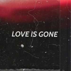 收聽Xander M的Love is gone歌詞歌曲