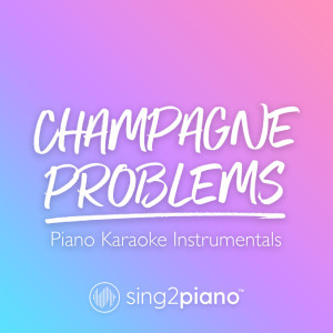 Listen to champagne problems (Originally Performed by Taylor Swift) (Piano Karaoke Version) (其他) song with lyrics from Sing2Piano