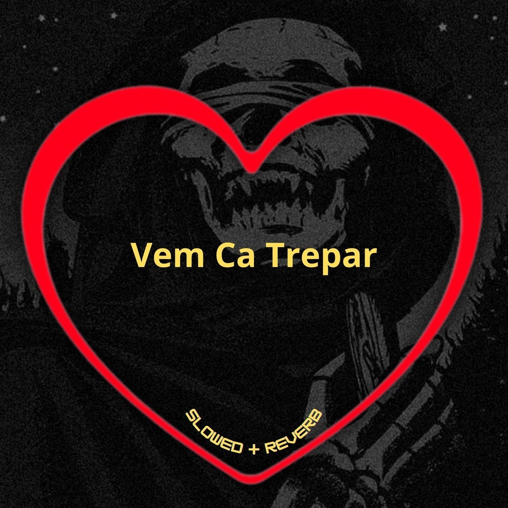 Vem Ca Trepar 1.0 (Slowed + Reverb|Explicit)