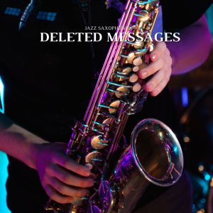 Deleted Messages (Jazz Saxophone) dari Kanticos