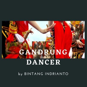 Album GANDRUNG DANCER oleh Bintang Indrianto