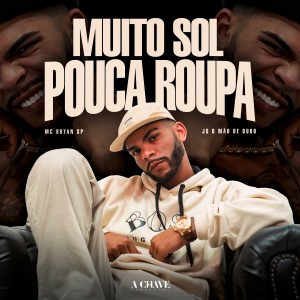 MC Bryan SP的专辑Muito Sol, Pouca Roupa