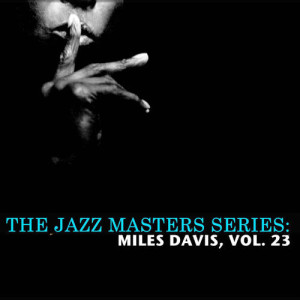 Miles Davis的專輯The Jazz Masters Series: Miles Davis, Vol. 23