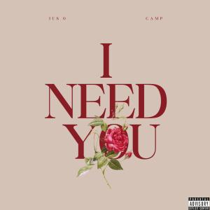收聽Jus O的I Need You (feat. Camp) (Explicit)歌詞歌曲