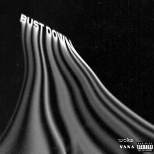 收聽Woka的BUST DOWN (feat. Vana) (Explicit)歌詞歌曲