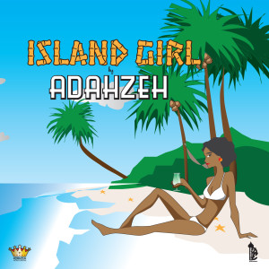 Listen to Island Girl song with lyrics from Adahzeh