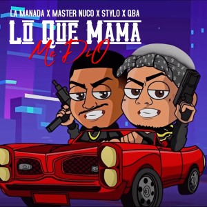 ดาวน์โหลดและฟังเพลง Lo Que Mama Me Dio (Explicit) พร้อมเนื้อเพลงจาก Zaiko & Nuco