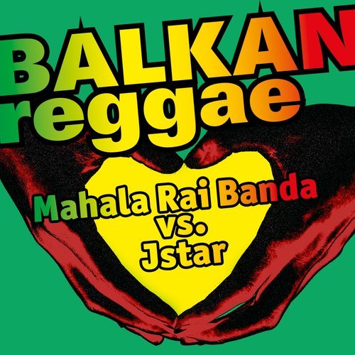 Balkan Reggae (Mahala Rai Banda vs. Jstar)