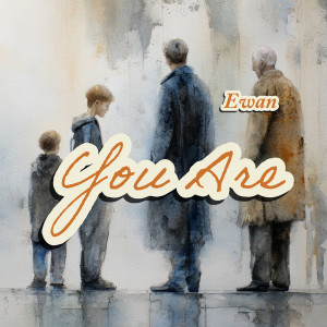 Listen to You Are song with lyrics from Ewan