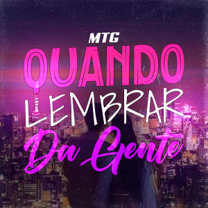 DJ A3 DA SERRA的專輯MTG QUANDO LEMBRA DA GENTE (VERSÃO BH)