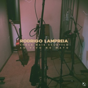 Dengarkan Chega Mais (Acústico Ao Vivo) lagu dari Rodrigo Lampreia dengan lirik