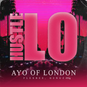 收聽Ayo Of London的HUSTLE LO (Explicit)歌詞歌曲