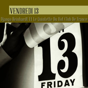 Django Reinhardt et le Quintette du Hot Club de France的專輯Vendredi 13