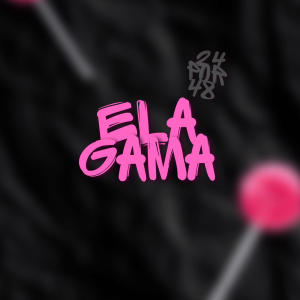 Album ELA GAMA (Explicit) from DJ AG o Gringo