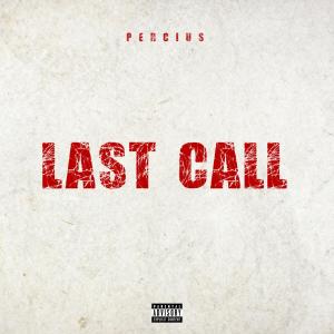 收聽Percius的Last Call (Explicit)歌詞歌曲