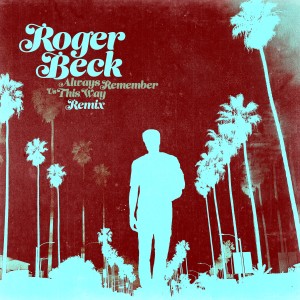 收聽Roger Beck的Always Remember Us This Way (Extended Remix)歌詞歌曲