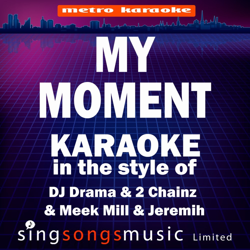 My Moment (In the Style of DJ Drama & 2 Chainz & Meek Mill & Jeremih) [Karaoke Audio Version] - Single