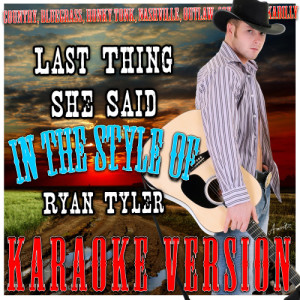 ดาวน์โหลดและฟังเพลง Last Thing She Said (In the Style of Ryan Tyler) [Karaoke Version] (Karaoke Version) พร้อมเนื้อเพลงจาก Ameritz - Karaoke