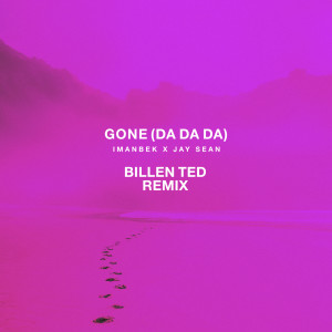 Imanbek的專輯Gone (Da Da Da) (Billen Ted Remix)
