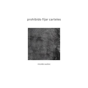 Listen to Prohibido Fijar Carteles song with lyrics from Nicolás Suárez
