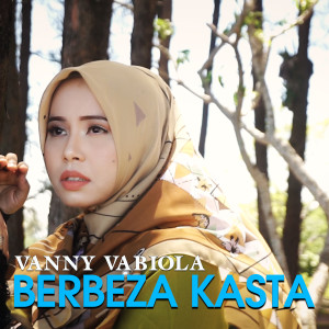 收聽Vanny Vabiola的Berbeza Kasta歌詞歌曲