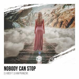 ดาวน์โหลดและฟังเพลง Nobody Can Stop พร้อมเนื้อเพลงจาก DJ Abeb
