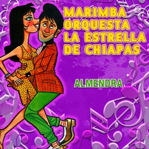 收聽Marimba Orquesta La Estrella de Chiapas的Almendra歌詞歌曲