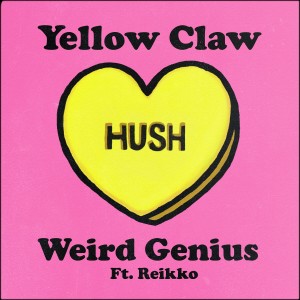 Dengarkan lagu Hush (Explicit) nyanyian Yellow Claw dengan lirik