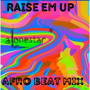 Album Raise Em Up (Afro Beat Mix) from Alonestar