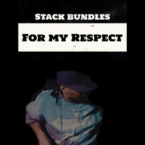 Stack Bundles的專輯For My Respect (Explicit)