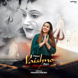 Listen to Maiyo Vaishno Rani song with lyrics from Maanya Arora