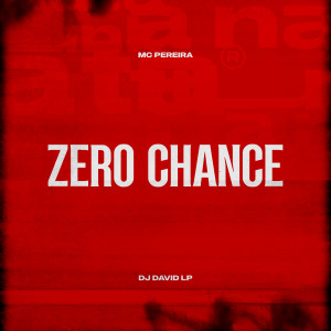 Listen to Zero Chance song with lyrics from Mc Pereira