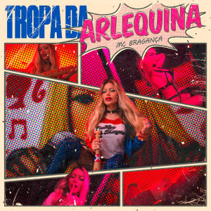 Listen to Tropa da Arlequina (Explicit) song with lyrics from MC Bragança