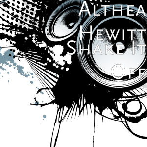ดาวน์โหลดและฟังเพลง Shake It Off พร้อมเนื้อเพลงจาก Althea Hewitt