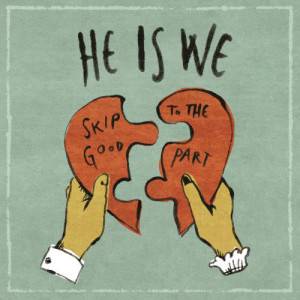 อัลบัม Skip To The Good Part ศิลปิน He Is We