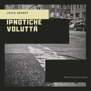 Louis Bennet的專輯Ipnotiche voluttá