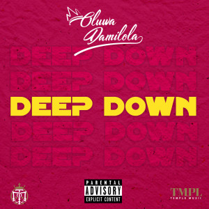 Listen to Deep Down (Explicit) song with lyrics from Oluwadamilola