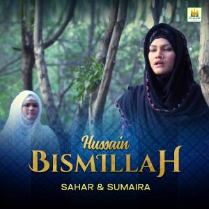 Listen to Hussain Bismillah song with lyrics from Sahar