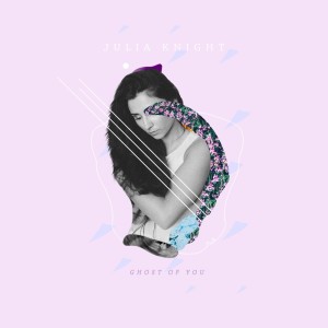 Listen to Ghost of You song with lyrics from Julia Knight