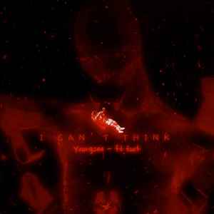 Listen to I Can't Think song with lyrics from Youngsee