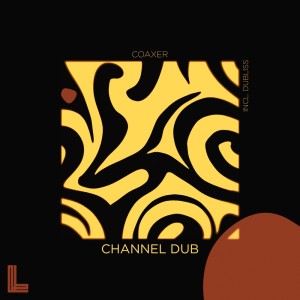收听coaxer的Channel Dub (Original Mix)歌词歌曲