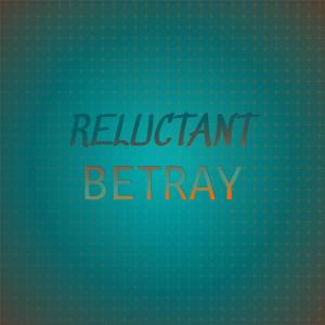 Various Artists的专辑Reluctant Betray