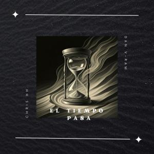 收聽Dan V-Ram的El tiempo pasa (feat. Chris HH) (Explicit)歌詞歌曲