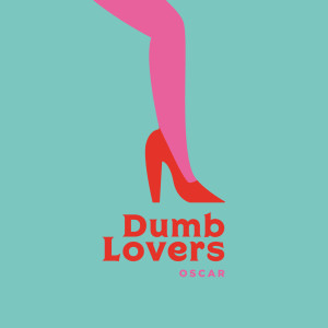 Listen to Oscar song with lyrics from Dumb Lovers