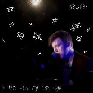 收听SaulKav的In the Dark of the Night歌词歌曲