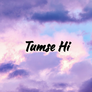 Album Tumse Hi oleh Mahbub Islam