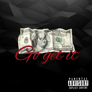 收听K Jizz的Go Get It (Explicit)歌词歌曲