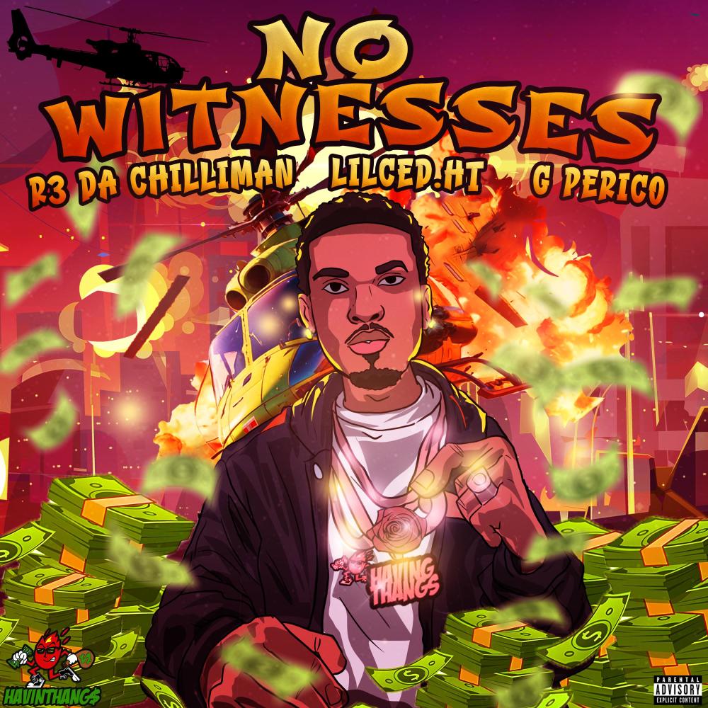 NO WITNESSES (feat. G PERICO & R3 DA CHILLIMAN) (Explicit)