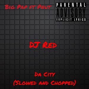 DJ Red的專輯Da City (Slowed and Chopped) (feat. Lil Black) [DJ Red Remix] [Explicit]